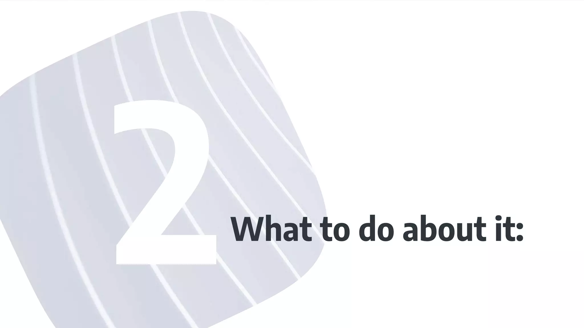 What to do about it:
 