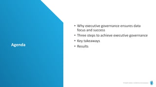 Agenda
© Health Catalyst. Confidential and proprietary.
• Why executive governance ensures data
focus and success
• Three ...