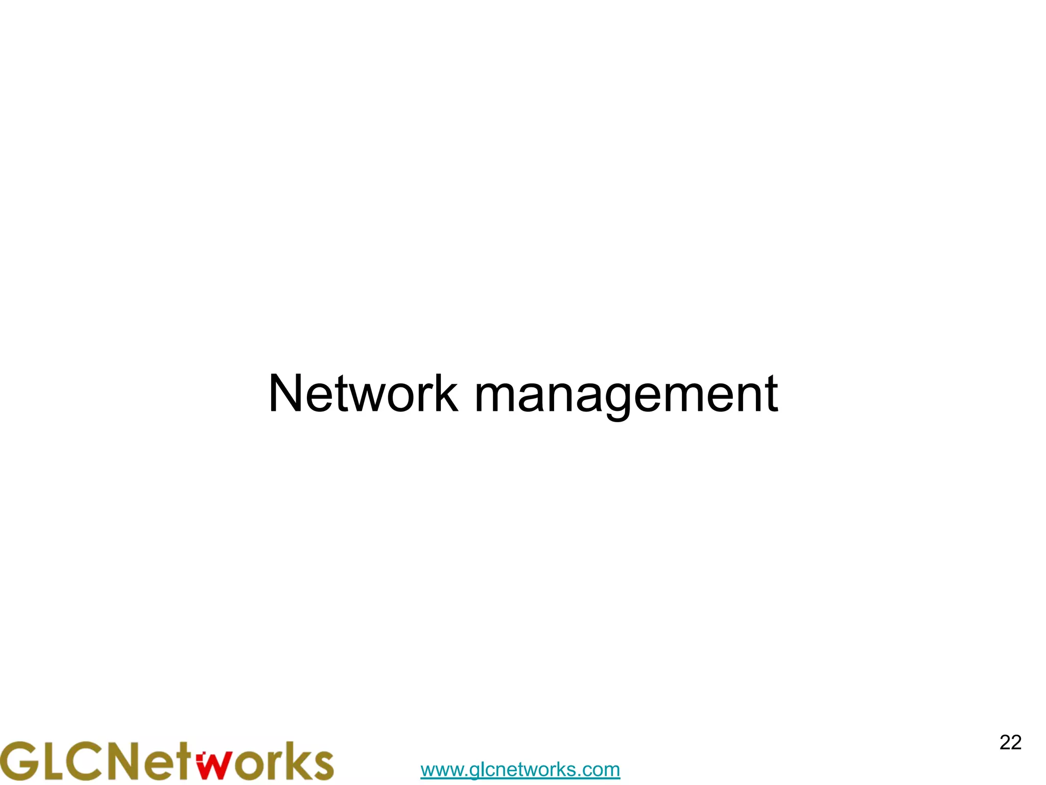 www.glcnetworks.com
Network management
22
 