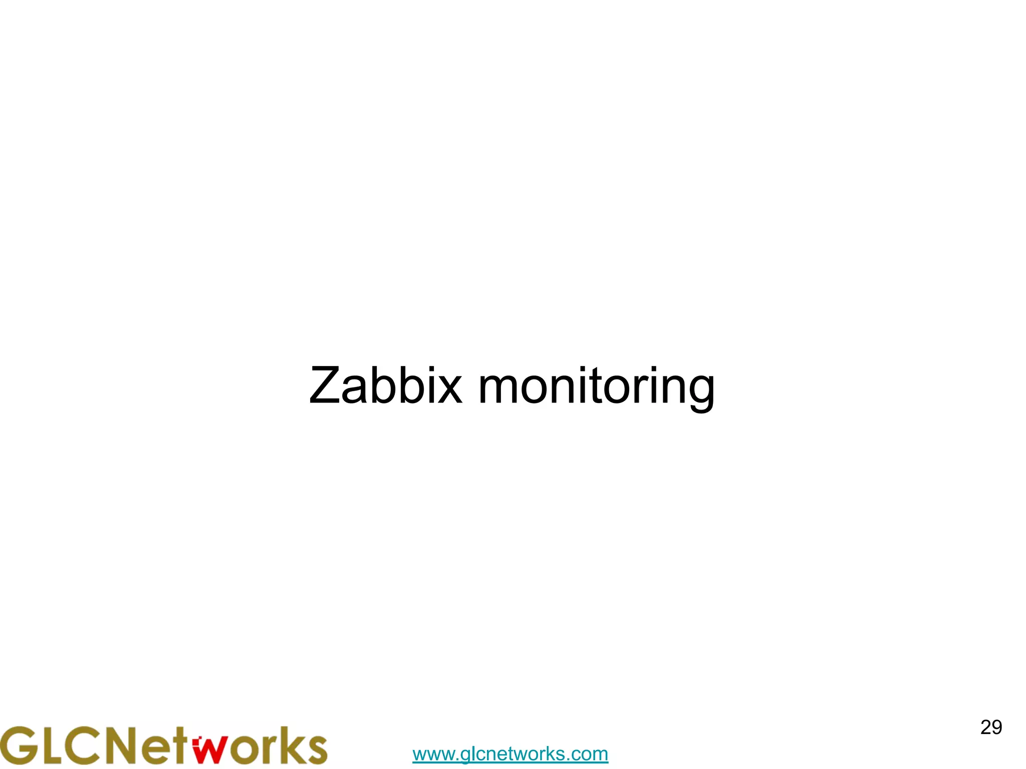 www.glcnetworks.com
Zabbix monitoring
29
 