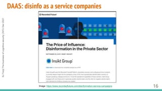 SJ
Terp|
The
business
of
cognitive
security
|
NYU
Dec
2021
DAAS: disinfo as a service companies
16
Image: https://www.reco...