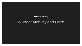 Wunder Mobility and Forth
 