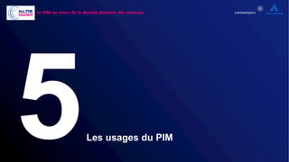 5Les usages du PIM
23
Le PIM au coeur de la donnée business des marques
 