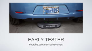 EARLY TESTER
Youtube.com/transportevolved/
 
