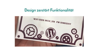 Design zerstört Funktionalität
 