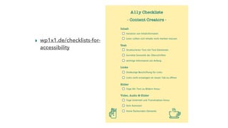 ▸ wp1x1.de/checklists-for-
accessibility
 