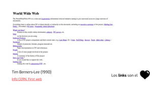 Info CERN. First web
Tim Berners-Lee (1990)
Los links son el
 