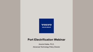 Port Electrification Webinar
Aravind Kailas, Ph.D.
Advanced Technology Policy Director
 