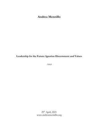 Andrea Mennillo
Leadership for the Future: Ignatian Discernment and Values
Article
29th
April, 2021
www.andreamennillo.org
 