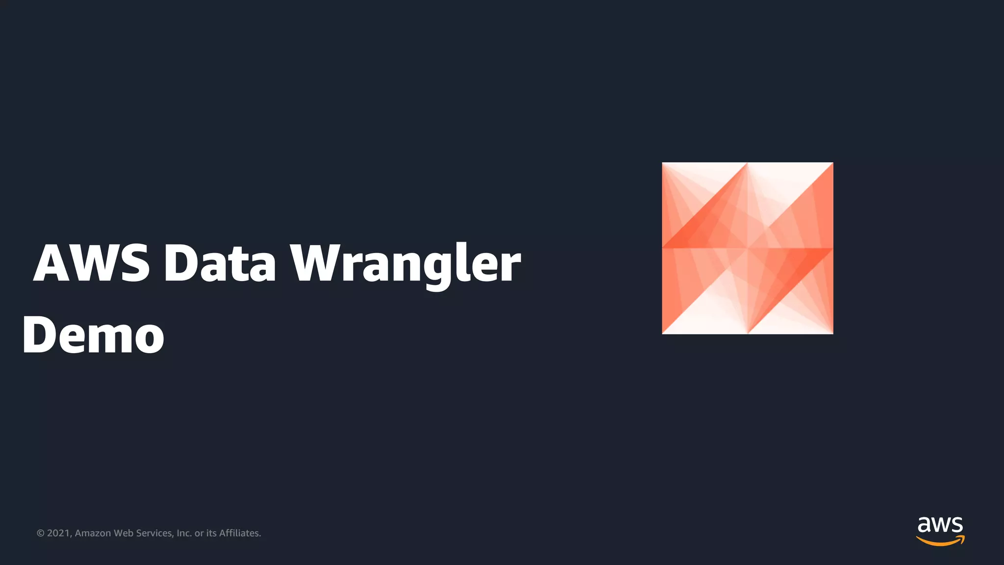 © 2021, Amazon Web Services, Inc. or its Affiliates.
© 2021, Amazon Web Services, Inc. or its Affiliates.
Demo
AWS Data Wrangler
 