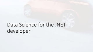 Data Science for the .NET
developer
 