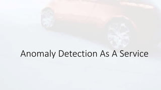 Anomaly Detection As A Service
 