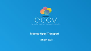 Meetup Open Transport
24 juin 2021
 