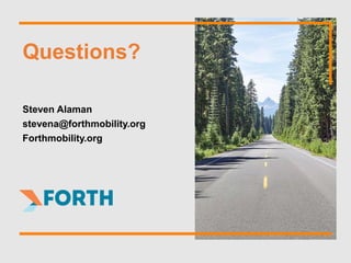 Steven Alaman
stevena@forthmobility.org
Forthmobility.org
Questions?
 