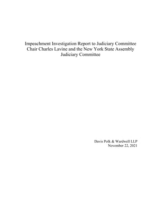 Impeachment Investigation Report to Judiciary Committee
Chair Charles Lavine and the New York State Assembly
Judiciary Committee
Davis Polk & Wardwell LLP
November 22, 2021
 