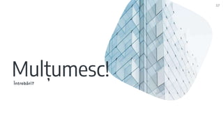 Mulțumesc!
Întrebări?
57
 