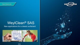 WeylClean® SAS
2021
New applications for a classic surfactant
 