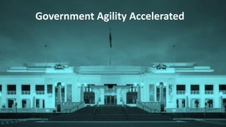 51
Government Agility Accelerated
 