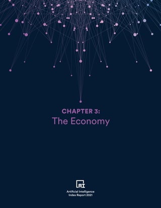 TABLE OF CONTENTS
80
CHAPTER 3 PREVIEW
Artificial Intelligence
Index Report 2021
CHAPTER 3:
The Economy
Artificial Intelligence
Index Report 2021
 