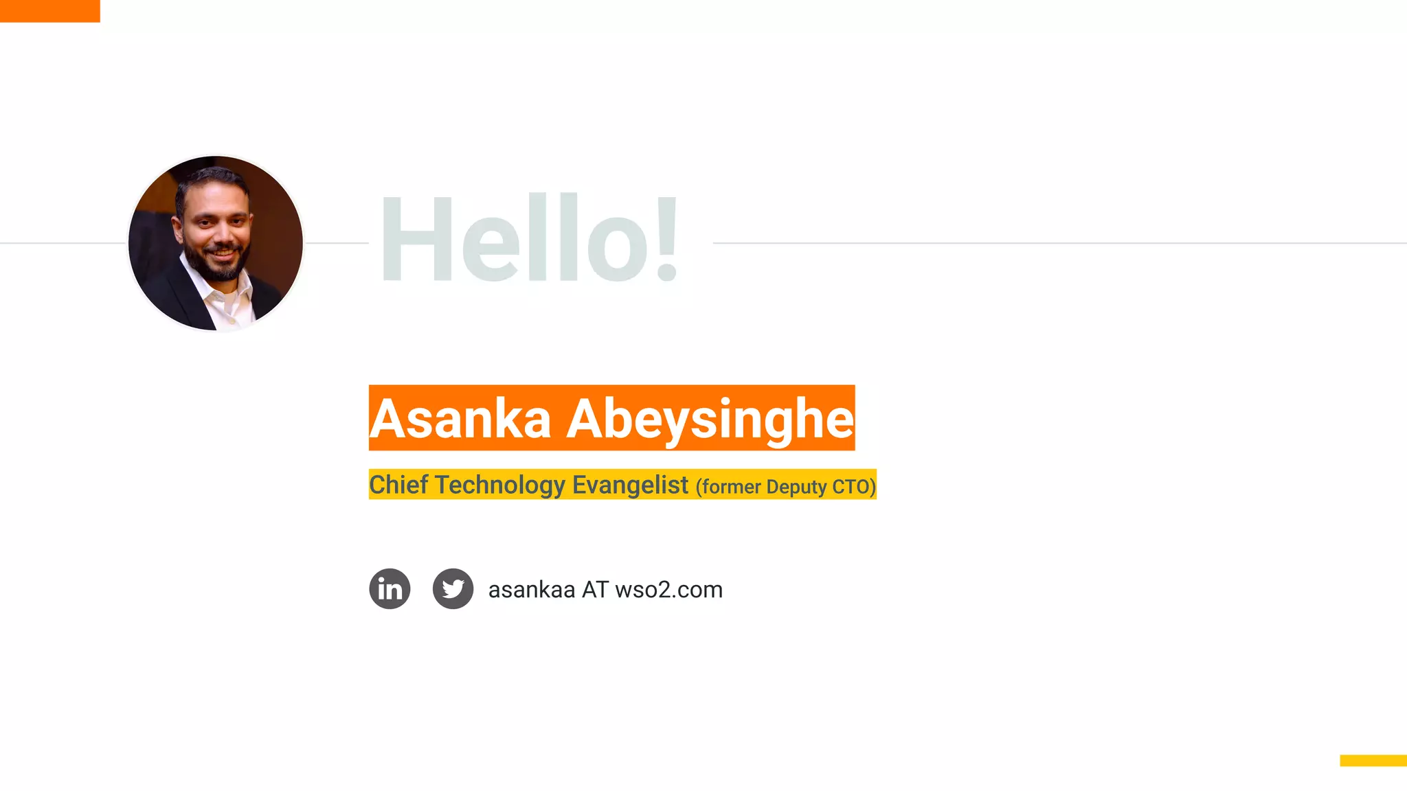 Hello!
Asanka Abeysinghe
Chief Technology Evangelist (former Deputy CTO)
asankaa AT wso2.com
 