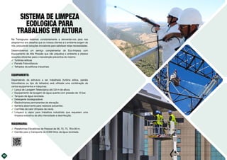 SISTEMA DE LIMPEZA
ECOLOGICA PARA
TRABALHOS EM ALTURA
Na Transgruma estamos constantemente a reinventar-nos para nos
adaptarmos aos desafios que os nossos clientes e o ambiente exigem de
nós, procurando soluções inovadoras para satisfazer estas necessidades.
Desenvolvemos um serviço complementar de Eco-limpeza com
Equipamento de Alta Pressão que não prejudica o ambiente e oferece
soluções eficientes para a manutenção preventiva do mesmo:
࢚ Turbinas eólicas
࢚ Painéis Fotovoltaicos
࢚ Telhados de edifícios industriais
EQUIPAMENTO:
Dependendo da estrutura a ser trabalhada (turbina eólica, painéis
fotovoltaicos ou tipo de telhados) será utilizada uma combinação de
certos equipamentos e máquinas:
࢚ Lança de Lavagem Telescópica até 3,8 m de altura.
࢚ Equipamento de lavagem de água quente com pressão de 10 bar.
࢚ Tanques de água reciclada.
࢚ Detergente biodegradável.
࢚ Electroímanes permanentes de elevação.
࢚ Barreira absorvente para resíduos poluentes.
࢚ Canhões de calor (limpeza da neve).
࢚ Limpeza a vapor para trabalhos industriais que requerem uma
limpeza exaustiva de alta intensidade e desinfecção.
MAQUINARIA:
࢚ Plataformas Elevatórias de Pessoal de 56, 70, 75, 78 e 90 m.
࢚ Camião para o transporte de 8.000 litros de água reciclada.
40
 