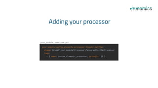 Adding your processor
your_module.services.yml
 