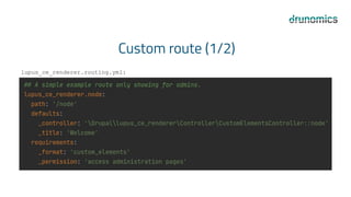 Custom route (1/2)
lupus_ce_renderer.routing.yml:
 