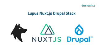 Lupus Nuxt.js Drupal Stack
 