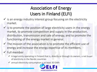 Association of Energy
Users in Finland (ELFi)
 is an energy industry interest group focusing on the electricity
market.
...