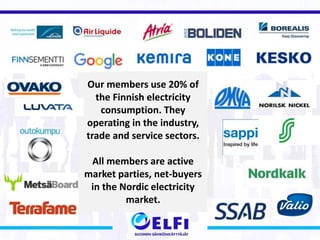Our members use 20% of
the Finnish electricity
consumption. They
operating in the industry,
trade and service sectors.
All...
