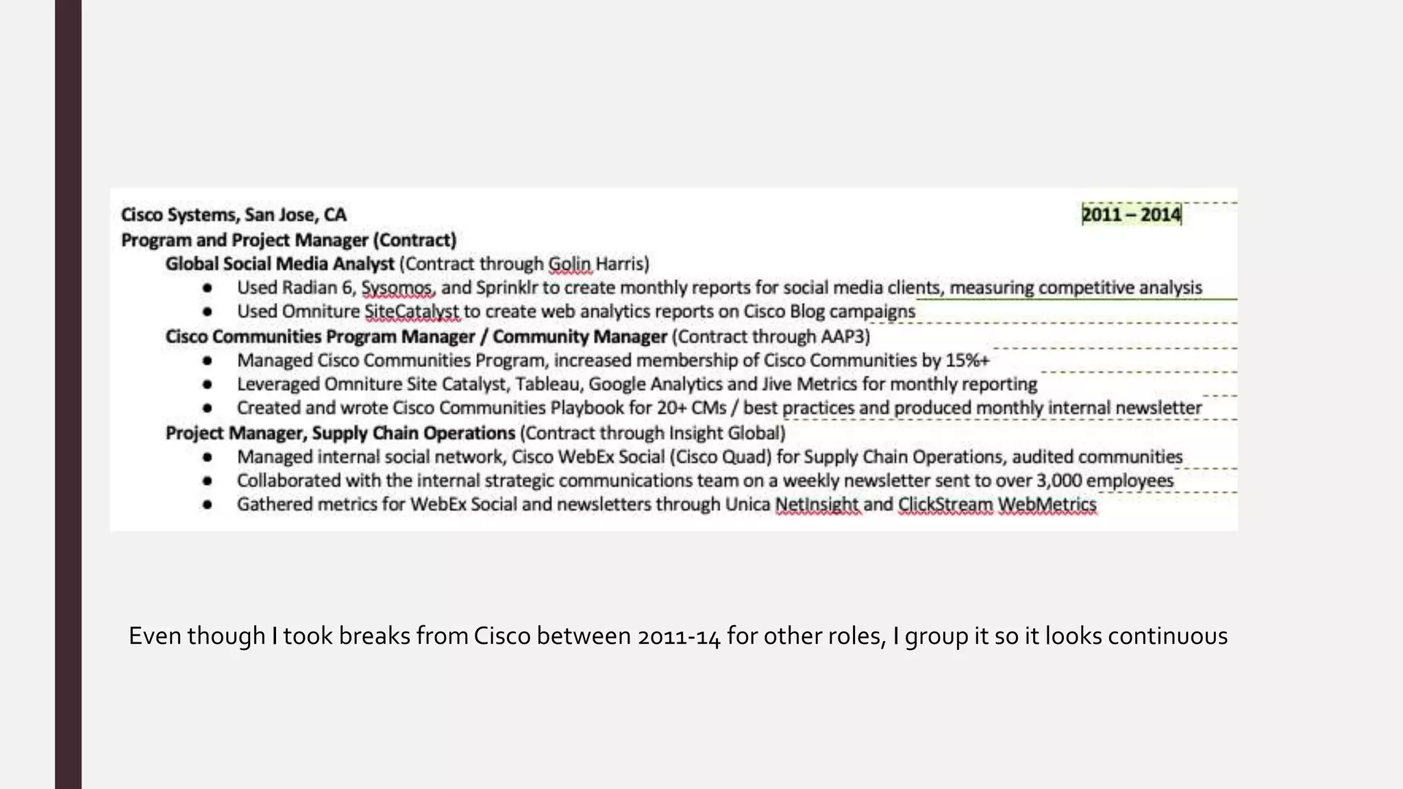 Even though I took breaks from Cisco between 2011-14 for other roles, I group it so it looks continuous
 