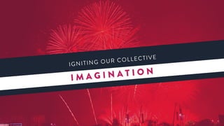 Igniting Our Collective Imagination