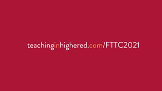 teachinginhighered.com/FTTC2021
 