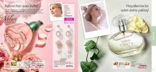 56 57
Aşkının her anını kutla!
ÇİÇEKSİ· Rose Centifolia, osmantus, süsen
 
﻿
Volare Moments EdP
50 ml.
Birim Fiyat 159.98TL/100 ml.
35661 139,00TL
79,99TL
Tam 100 yaprağı olan, özel “Rose Centifolia” gülünün notasıyla
tasarlanan Volare Moments EdP, çiçeksi kokusuyla sizin gibi
narin, romantik ve aşkının her anını kutlamak isteyenleri bekliyor.
56
ÇİÇEKSİ· Sandal Ağacı,
Beyaz Leylak, Şeftali
 
﻿
Lucia EdT
50 ml.
Birim Fiyat 159.98TL/100 ml.
36004 139,00TL
79,99TL
Hayallerine bir
adım daha yaklaş!
KOKULAR
57
 
﻿
Amore 3'lü Küpe Seti
Materyal: Pirinç, paslanmaz çelik, çinko
alaşım, cam, ABS, pirinç kaplama. Ebat: 0,4
cm; 0,7x0,9 cm; 0,8x2 cm.
41996 69,99TL
Parlak
taşlarla,
imitasyon
incilerle ve
altın
detaylarla
süslü
3’lü küpe seti
Şık kutusu
ile birlikte
sunulur.
YENİ!
STOKLARLA SINIRLI
ÖZEL SERİ
 