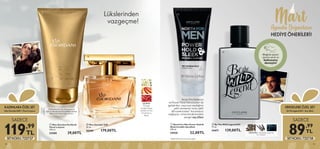 74 75
ÇİÇEKSİ·
Portakal
Çiçeği, Mango
Şerbeti, Kırmızı
Pondicherry
Biberi
Parfümünüzü vücut losyonu ve
roll-on deodorant ile birlikte kullanın,
kokunuzun kalıcılığını artırın.
ÇİÇEKSİ· Portakal Çiçeği,
Mor Gardenya,Misk
ERKEKLERE ÖZEL SET
KADINLARAÖZELSET
BeThelegendEdT+SaçJölesi
MissGiordaniEdP+VücutLosyonu
SADECE
75
75
SADECE
89,99
TL
119,99
TL
74
HEDİYE ÖNERİLERİ!
Lükslerinden
vazgeçme!
 
 Miss Giordani EdP
50 ml.
30399 179,00TL
 
 Miss Giordani Parfümlü
Vücut Losyonu
150 ml.
32500 39,00TL
 
 North For Men Power Hold 
Sleek Invisible Saç Jölesi
100 ml.
34920 22,00TL
Arctic Pro Defence
ve Power Hold Teknolojileri ile
geliştirilen, saçınıza istediğiniz
şekli vermenizi ve bu şekli
48 saate kadar* korumanızı
sağlayan, mineral bakımından
zengin saç jölesi
 
 Be The Wild Legend EdT
75 ml.
34471 139,00TL
ODUNSU· Karabiber, Lavanta,
Gri Amber
Bileğinizi şişenin
üzerine sürün ve
kokusunu
deneyin!




*Aletli klinik test sonucuna göre
SETKODU:722737 SETKODU:722738
 
