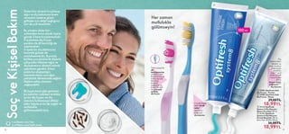 76 77
Dişlerinizi düzenli fırçalayıp
ağız ve diş bakımına önem
vermeniz sadece güzel
gülüşler için değil sağlığınız
için de çok önemlidir.
Bu yüzden dişler biri
yatmadan önce olmak üzere
günde 2 kere fırçalanmalıdır.
Fırçalarken diş fırçası
yardımı ile dil temizliği de
yapılmalıdır.
6 ayda bir diş doktoruna
kontrole gitmek de
unutulmamalıdır. Bununla
birlikte çocuklukta ilk dişlerin
çıkışından itibaren ağız ve
diş bakımının düzenli olarak
yapılması gerekir. Erken
yaşta bu alışkanlığın
kazandırılması çocuğun
yetişkinlik döneminde sağlıklı
dişlere sahip olmasını
sağlayabilir.
İlk başta basit gibi görünen
bu adımları izlerken mutlaka
iyi bir diş fırçası ve diş
macunu kullanmaya dikkat
edin; böylece siz de sağlık ve
mutlulukla
gülümseyebilirsiniz.
tr.oriflame.com/hair
tr.oriflame.com/bath-body
Saç
ve
Kişisel
Bakım
77
Her zaman
mutlulukla
gülümseyin!
*Klinik
test
sonucu**
İçerik
bilgisine
göre
***Tüketici
testi
sonucu
100 ml.
Diş
minesindeki
lekeleri ve
plağı nazikçe
gidermeye
yardımcı
olan** ve 2
hafta içinde
1 tona kadar
daha
beyaz dişler
sağlayan***
dişmacunu
6saatekadar
dahaferah
nefes*
vermenizi
sağlayan
dişmacunu
Tırtıklıyüzeyiile
dili
temizlemenize
yardımcıolan,
kaymazkauçuk
tutmasapıyla
tamtutuş
kontrolü
sağlayan,uç
kısmıçokaçılı
veyumuşak
sertlikte
dişfırçası
 
 27981 Optifresh Soft
Diş Fırçası - Pembe
 
 27982 Optifresh Soft
Diş Fırçası - Beyaz
 29,00TL
18,99TL
 
 31132 Optifresh
System 8 Diş Macunu -
Ekstra Ferahlık 100 ml.
 
 31131 Optifresh
System 8 Diş Macunu-
Kristal Beyazlık 100 ml.
Birim Fiyat 18.99TL/100 ml.
 36,00TL
18,99TL




 