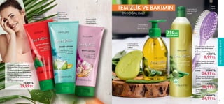 82 83
Zeytinyağı ve
aloe vera özlü
sabun
Zeytinyağı ve
aloe vera özlü
likit el sabunu
750ml.
BÜYÜK BOY
Zeytinyağı ve
aloe vera özlü
duş jeli
Vücut
fırçası
 
 Vücut Fırçası
Ebat: 31 x 7,5 x 4,5 cm
(YxUxG).
18819 29,00TL
24,99TL
 
 Love Nature Zeytinyağı
ve Aloe Vera Özlü Duş Jeli
750 ml.
Birim Fiyat 4.93TL/100 ml.
34818 54,00TL
36,99TL
 
 Love Nature Zeytinyağı
ve Aloe Vera Özlü Likit El
Sabunu
300 ml.
Birim Fiyat 8.33TL/100 ml.
32606 29,00TL
24,99TL
 
 Love Nature Zeytinyağı
ve Aloe Vera Özlü Sabun
75 g.
Birim Fiyat 11.99TL/100 g.
32609 14,00TL
8,99TL




82
SAÇ
VE
KİŞİSEL
BAKIM
83
TEMİZLİK VE BAKIMIN
EN DOĞAL HALİ!
Hindistan
cevizi suyu
kavun özlü
vücut losyonu Susam yağIı
manolya özlü
vücut losyonu
Nane
ahududu özlü
vücut losyonu



 
 32603 Love Nature Nane ve
Ahududu Özlü Vücut Losyonu
200 ml.
 
 34090 Love Nature Hindistan
Cevizi Suyu ve Kavun Özlü Vücut
Losyonu 200 ml.
 
 34831 Love Nature Susam Yağı
ve Manolya Özlü Vücut Losyonu
200 ml.
Birim Fiyat 15.00TL/100 ml.
 42,00TL
29,99TL
 