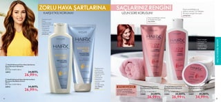 84 85
 
 HairX Advanced Care Hava Şartlarına
Karşı Koruyucu Şampuan
250 ml.
Birim Fiyat 10.80TL/100 ml.
34912 34,00TL
26,99TL
 
 HairX Advanced Hava Şartlarına Karşı
Koruyucu Saç Bakım Kremi
200 ml.
Birim Fiyat 13.50TL/100 ml.
34913 34,00TL
26,99TL
Saçın parlaklığını artıran
ve rengini koruyan
saç kremi
Saçın parlaklığını ve
ışıltısını artıran, UV filtreleri
ile saçın rengini koruyan
şampuan
Saçın rengini
korumaya ve
solmasını
engellemeye
yardımcı olan
saç maskesi



BOYALI SAÇLAR İÇİN
SAÇ
VE
KİŞİSEL
BAKIM
85
COLOUR REFLECTION
SİSTEMİ saçın parlaklığı ve
ışıltısını artırır UV FILTRELERİ
saç rengini korur.
Saçların zorlu
hava
koşullarından
etkilenmesini ve
kabararak
uçuşmasını
önlemeye
yardımcı olan
şampuan
Saçlarınızın
zorlu hava
koşullarında
bile pürüzsüz,
ipeksi ve
yumuşacık
olmasına
yardımcı olan
zengin
içeriğe sahip
saç bakım
kremi
SAÇLARINIZ RENGİNİ
UZUN SÜRE KORUSUN!
ZORLU HAVA ŞARTLARINA
KARŞI ETKİLİ KORUMA!
 
 HairX Advanced Care
Renk Koruyucu Saç Kremi
200 ml.
Birim Fiyat 13.50TL/100 ml.
32885 34,00TL
26,99TL
 
 HairX Advanced Care
Renk Koruyucu Şampuan
250 ml.
Birim Fiyat 10.80TL/100 ml.
32883 34,00TL
26,99TL
 
 HairX Advanced Care
Renk Koruyucu Saç Maskesi
200 ml.
Birim Fiyat 17.50TL/100 ml.
32887 41,00TL
34,99TL


84 85
 