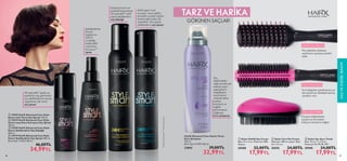 86 87
 
 Styler Saç Açıcı Tarak
Ebat: 12,4 x 7 x 4,9 cm.
Materyal: PS, PP, PE, PET
29998 24,00TL
17,99TL
 
 Styler Delikli Saç Fırçası
Ebat: 22 x 5 cm. Materyal: ABS,
Naylon.
30580 22,00TL
17,99TL
 
 Styler İnce Fön Fırçası
Materyal: ABS ve naylon. Ebat:
22 x 4,5 cm.
30595 24,00TL
17,99TL
Şekillendirme
öncesi
saçlarınızı
220°C
sıcaklığa
kadar etkili
ısıya karşı
koruyucu**
sprey
Saçlara hacim ve
esneklik kazandıran,
24 saat etkili* hafif
yapılı şekillendirici
saç köpüğü
Hafif yapılı, hızlı
kuruyan, saçın şeklini
korurken uçuşan saçları
kontrol altına alan 24
saat etkili* ultra güçlü
şekillendirici saç spreyi
24 saat etkili* ipeksi ve
parlak bir saç görünümü
için şekillendirme sonrası
uygulanan ışıltı verici
saç spreyi
*
Tüketici
testi
sonucu
**
Klinik
test
sonucu.
86
 
 34939 HairX Advanced Care Style
Smart Işıltı Veren Saç Spreyi 100 ml.
 
 34914 HairX Advanced Care Style
Smart Isıya Karşı Koruyucu Saç Spreyi
150 ml.
 
 34938 HairX Advanced Care Style
Smart Şekillendirici Saç Köpüğü
200 ml.
 
 34919 HairX Advanced Care Style
Smart Şekillendirici Saç Spreyi 200 ml.
Birim Fiyat 17.50TL/100 ml.
 46,00TL
34,99TL




TARZ VE HARİKA
GÖRÜNEN SAÇLAR!
Karışan düğümlenen
saçlarınızı kırmadan
kolayca açmanızı sağlar.
SAÇ AÇICI TARAK
İnce dalgalar yaratmanıza ya
da saçlarınızı düzleştirmenize
yardımcı olur.
Fön çekerken dolaşan
saçlarınızı açmaya yardım
eder.
İNCE FÖN FIRÇASI
DELİKLİ SAÇ FIRÇASI
 
﻿
HairX Advanced Care Hacim Veren
Kuru Şampuan
150 ml.
Birim Fiyat 21.99TL/100 ml.
32892 39,00TL
32,99TL
Saç
diplerindeki
yağı anında yok
ederek saçın
yapışmasını
engelleyen;
saça hacim
vererek daha
parlak,
pürüzsüz ve
sağlıklı
görünmesini
sağlayan
kuru şampuan



SAÇ
VE
KİŞİSEL
BAKIM
87
 