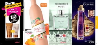 122 123
ORYANTAL·
Mandalina, Şovalye
Yıldızı Çiçeği,
SandalAğacı
KOKUNLA HERKESE
İLHAM VER!
SON FIRSATLAR!
ÇOKiYi
FiYATLAR
%
’a
60
VARAN
iNDiRiM
SON
FIRSAT
123
 
﻿
Divine Royal EdT
50 ml.
Birim Fiyat 159.98TL/100 ml.
34475 189,00TL
79,99TL
AROMATİK· Deri, Lavanta, Greyfurt
ŞEHİRLİ STİLİNİ
YANSIT!
 
﻿
Eclat Lui EdT
75 ml.
Birim Fiyat 79.99TL/100 ml.
32950 119,00TL
59,99TL
SEYAHAT
BOYU
750 ml
BÜYÜK BOY
 
 34167 Milk  Honey Gold Şampuan 30 ml.
 
 34168 Milk  Honey Gold Saç Kremi 30 ml.
Birim Fiyat 19.97TL/100 ml.
 8,00TL
5,99TL


 
﻿
Pretty Peach Banyo
Köpüğü
750 ml.
Birim Fiyat 4.67TL/100 ml.
35902 44,00TL
34,99TL
 