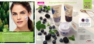 Doğal güzelliklerle cildinizi şımartın!
Organik yaban
mersini, böğürtlen
ve frenk üzümü ile
cildi canlandıran ve
pürüzsüzleştiren
arındırıcı.
Organik
yaban
mersinive
böğürtlen
özüilecildi
besleyenve
yumuşatan
yüzmaskesi.
Ev yapımı reçel ve yoğurttan ilham
alan Love Nature Dark Berries Serisi,
organik yabanmersini, böğürtlen ve
yoğurt özü ile cilde bakım yaparken
sağlıklı görünüm verir.
 
 41694 Love Nature Dark Berries
Yüz Maskesi 50 ml.
 
 41691 Love Nature Dark Berries
Arındırıcı 50 ml.
 
 41689 Love Nature Dark Berries
Yüz Kremi 50 ml.
Birim Fiyat 33.98TL/100 ml.
 29,00TL
16,99TL
Çevremizi önemsiyoruz
HER BİRİ
16,
99
TL
SADECE
DERMATOLOJİK
OLARAK
TEST EDİLMİŞTİR.
TÜM CİLT TİPLERİ
İÇİN
UYGUNDUR.
133
132
Dahaiyibirgelecekiçinormanlarınvazgeçilmezolduğununfarkındayızve
yemyeşilormanlarınçoğalmasıiçinheryılmilyonlarcaağaçdikiyoruz.Bununla
birlikte,LoveNatureSerimizdekiürünlerinambalajlarınıgeridönüşümlü
plastiktenüretiyor;çevreyezararvermemekiçindoğadaparçalanabilirolarak
tasarlıyoruz.Böylececildinizişımartırkenaynızamandadoğayavedahamutlu
birgeleceğekatkıdabulunmuşolursunuz.



STOKLARLA SINIRLI
ÖZEL SERİ
YENİ!
Organik yabanmersini,
böğürtlen ve yoğurt özü ile
cildi yumuşatan,
pürüzsüzleştiren ve sağlıklı
görünüm veren yüz kremi.
 