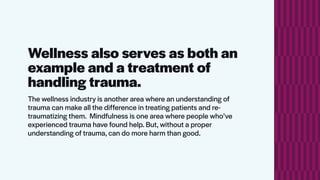 Every industry using Trauma Informed Care is guided by the following
The Five Principles of Trauma
Informed Care
Safety


...
