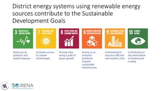 District energy systems using renewable energy
sources contribute to the Sustainable
Development Goals
 