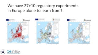We have 27+10 regulatory experiments
in Europe alone to learn from!
 