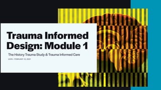 Trauma Informed
Design: Module 1
The History Trauma Study & Trauma Informed Care


UXPA • FEBRUARY 12, 2021


 