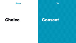 Choice


From To
Consent


 