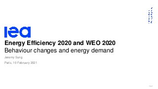 Page 1
Energy Efficiency 2020 and WEO 2020
Behaviour changes and energy demand
Paris, 10 February 2021
Jeremy Sung
 
