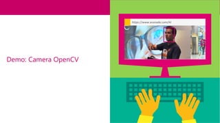 15
Demo: Camera OpenCV
MakeMagicHappen();
https://www.avanade.com/AI
 