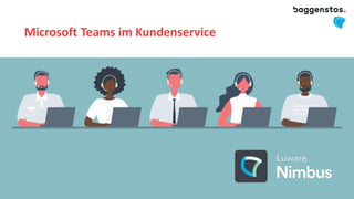 Microsoft Teams im Kundenservice
8
 