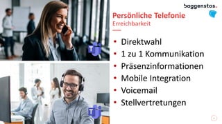 Persönliche Telefonie
Erreichbarkeit
• Direktwahl
• 1 zu 1 Kommunikation
• Präsenzinformationen
• Mobile Integration
• Voicemail
• Stellvertretungen
9
 